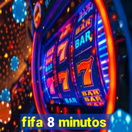 fifa 8 minutos